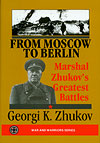 From Moscow To Berlin: Marshal Zhukov's Greatest Battles